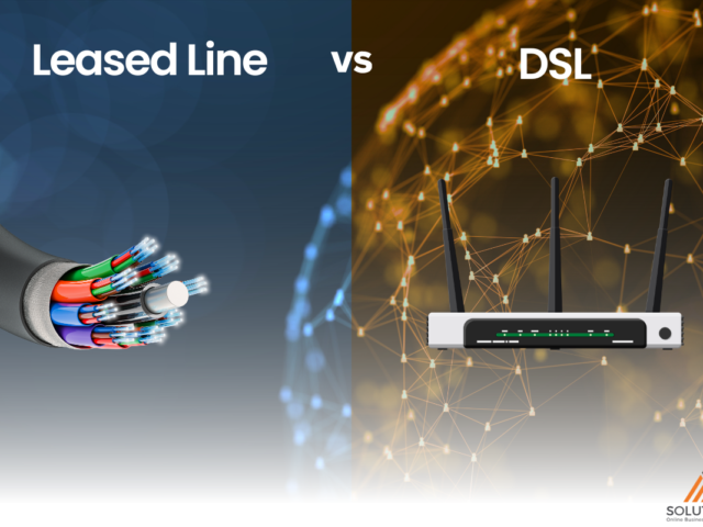 Leased Lines vs. DSL: Choosing the Right Connection For Your Business